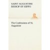 Confessions of St. Augustine (Saint,Bishop of Hippo Augustine)(Brožovaná)