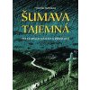 Šumava tajemná - Veronika Rubínková