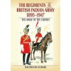 Regiments of the Indian Army 1895-1947 (Baudouin Ourari)(Brožovaná)