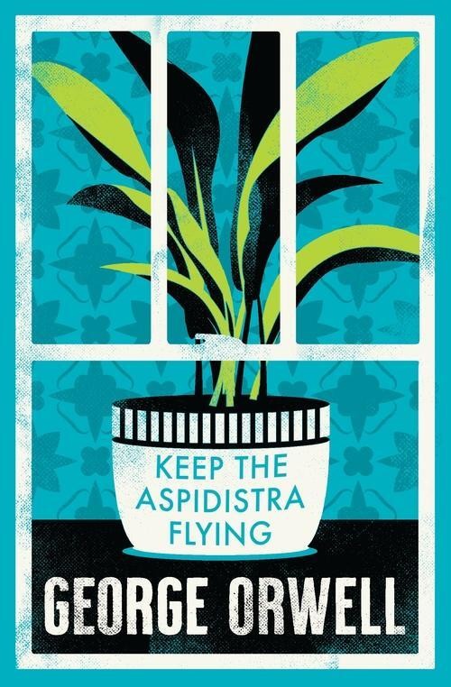 Keep the Aspidistra Flying - George Orwell