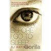 Before I Go To Sleep - S.J. Watson