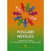Polgári nevelés Občianska náuka pre 7. ročník ZŠ a 2. ročník gymnázia s osemročným štúdiom s VJM (vyučovací jazyk maďarský)