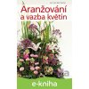 E-kniha Aranžování a vazba květin - Jan van der Kamp