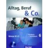 Alltag, Beruf, Co. 6 - 6. diel učebnice a prac. zošitu B1/1 vr. CD