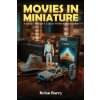 Movies In Miniature