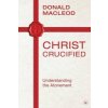 Christ Crucified (Donald Macleod)(Brožovaná)