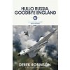 Hullo Russia, Goodbye England (Derek Robinson)(Brožovaná)