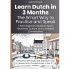 Learn Dutch in 3 Months: The Smart Way to Practice and Speak