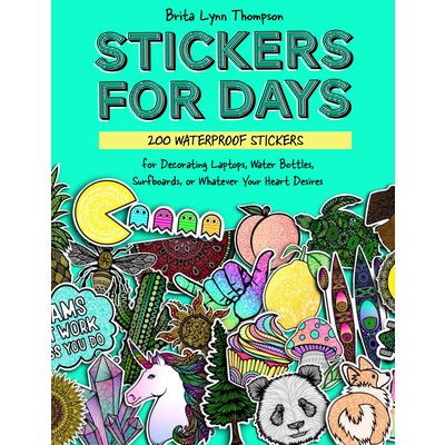 Stickers for Everything: A Sticker Book of 500+ Waterproof Stickers for  Water Bottles, Laptops, Car Bumpers, or Whatever Your Heart Desires a book  by Brita Lynn Thompson and Blue Star Press