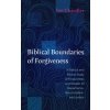 Biblical Boundaries of Forgiveness