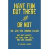 Have Fun Out There Or Not (Brendan Leonard)(Brožovaná)