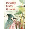 Pohádky bratří Grimmů - Jacob a Wilhelm Grimmovi