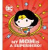 My Mom Is a Superhero! (DC Wonder Woman) (Chlebowski Rachel)