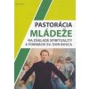 Pastorácia mládeže na základe spirituality a formácie sv. Don Bosca - Matúš Sejka