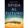 Sfida al futuro. Viaggio attraverso un mondo in lotta con la crisi climatica (Simon Mundy)(Pevná)