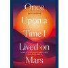 Once Upon a Time I Lived on Mars - Kate Greene, Icon Books