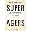 Super Agers (Topol,Eric,M.D.)(Pevná)