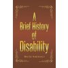 A Brief History of Disability (Seymour Molly)