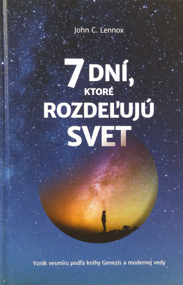 7 dní, ktoré rozdeľujú svet - John C. Lennox