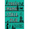 Prečo mama stále pije - Gill Sims