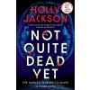 Not Quite Dead Yet - Jackson Holly