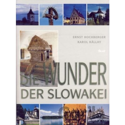 Die Wunder der Slowakei - Karol Kállay, E. Hochberger