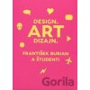 Design. Art dizajn. - František Burian a kolektív