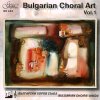 Bulgarian Choral Art, Vol. 1 (CD)