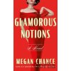 Glamorous Notions - Megan Chance