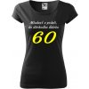 Dámske tričko Mladosť v prdeli 60 (Tričko k narodeninám pre ženu)