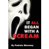 It All Began With A Scream (Padraic Maroney)(Brožovaná)
