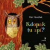 Kdopak tu spí? - Petr Horáček