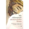 My ohlasujeme ukrižovaného Krista - Raniero Cantalamessa