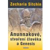 Sitchin Zecharia: Anunnakové, stvoření člověka a Genesis (Nový pohled na Genesis. Moderní technologie nebo znalosti starých civilizací? Nové vydání knihy 