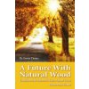 A Future with Natural Wood: Traditional & Scientific Facts About Trees