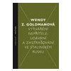 Vytváření nepřítele Udávání a zastrašování ve stalinském Rusku - Goldman Wendy Z