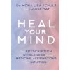 Heal Your Mind (Schulz Mona Lisa MD Ph.D)