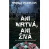 Ani mrtvá, ani živá