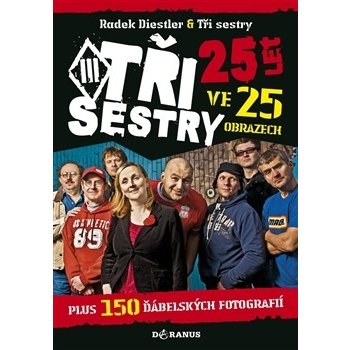 Tři sestry – 25 let ve 25 obrazech - Radek Diestler