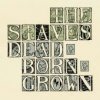 Staves - Dead & Born & Grown [CD]