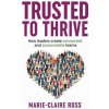 Trusted to Thrive (Marie-Claire Ross)(Brožovaná)