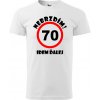 Pánske tričko Nebrzdím k 70r. (Vtipné tričko k 70 narodeninám)