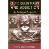 Celtic Queen Maeve and Addiction: An Archetypal Perspective