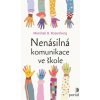 Nenásilná komunikace ve škole (Marshall B. Rosenberg)