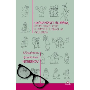 Skúsenosti hlupáka, ktorý našiel kľúč k úspechu a zbavi- M.S. Norbekov