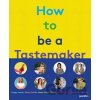 How to Be a Tastemaker - Gestalten Verlag