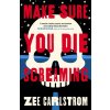 Make Sure You Die Screaming
