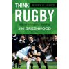 Rugby Classics: Think Rugby (JIM GREENWOOD)(Brožovaná)