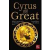 Cyrus the Great: Epic and Legendary Leaders - Ian Morris Macgregor