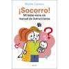 ¡Socorro! Mi bebé viene sin manual de instrucciones (BLYTHE LIPMAN)(Brožovaná)